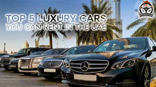 Top 5 Luxury Cars You Can Rent in the UAE